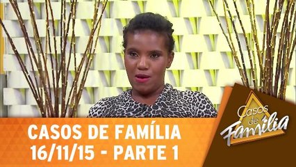 Casos de Família - 16.11.15 - Parte 1