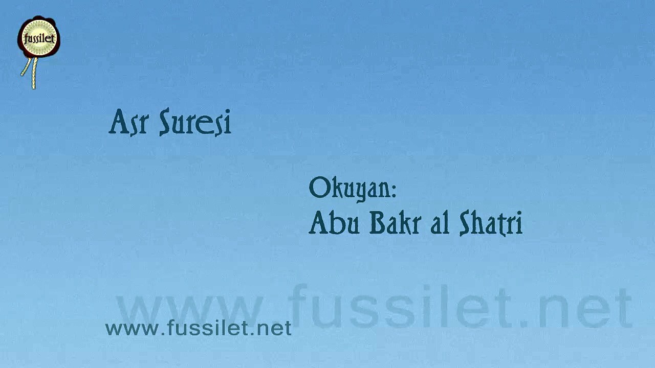 103 - Asr Suresi - Ebubekir Şatıri