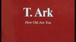 T.Ark How old are you (12Inch Vinyl Maxi )best audio