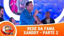 Xanddy na Rede Da Fama - Parte 2