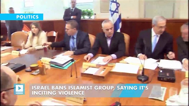 Israel bans Islamist group, saying it's inciting violence
