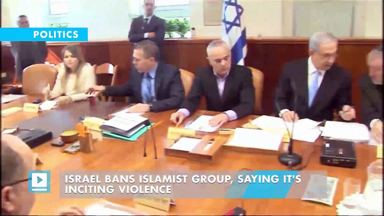 Israel bans Islamist group, saying it's inciting violence
