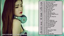 Liên Khúc Nhạc Trẻ Hay Nhất Tháng 3 2015 Nonstop - Việt Mix - VIP - Tâm Trạng Buồn Bass Că