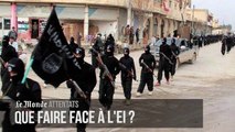 Que faire face à l'Etat islamique ?