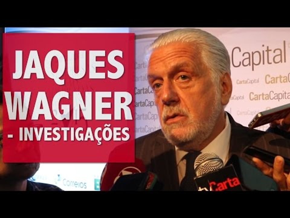 Jaques Wagner: "O Brasil não vive de investigações"