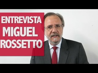 Rossetto: "Impeachment é uma aventura golpista e irresponsável"
