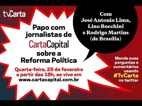 Jornalistas de CartaCapital conversam sobre Reforma Política