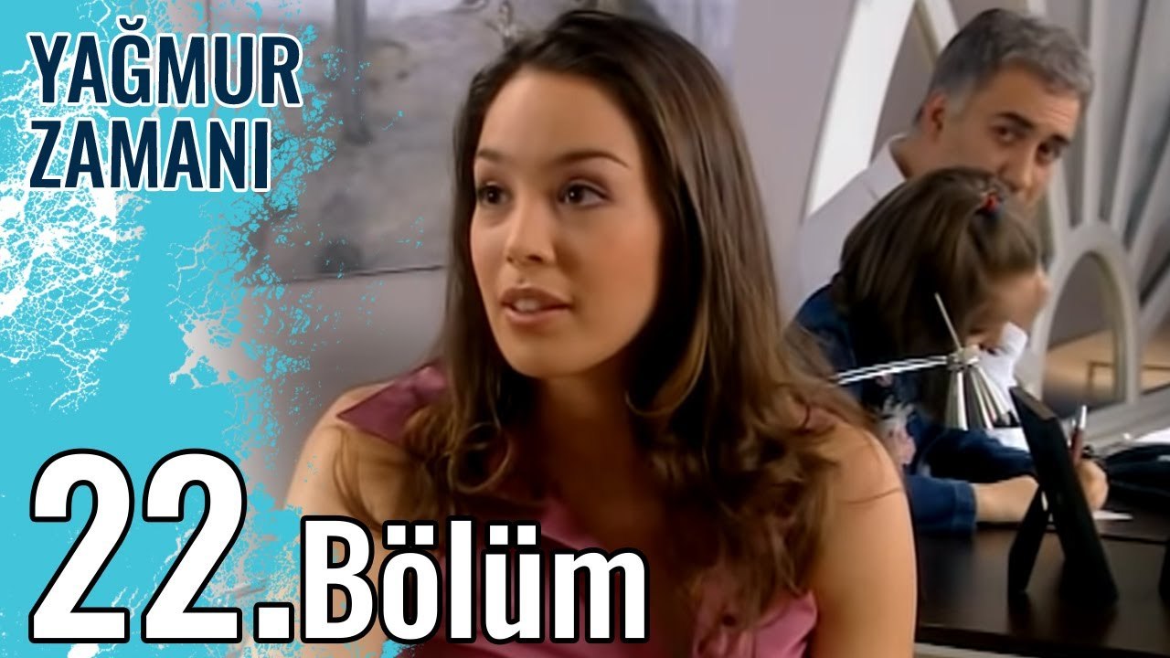 Yağmur Zamanı 22.Bölüm