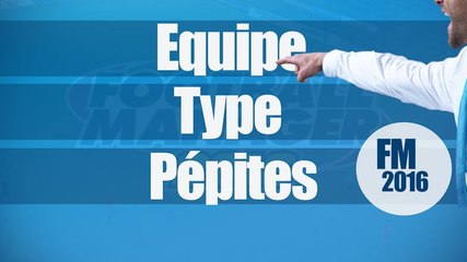 Les pépites de Football Manager 2016