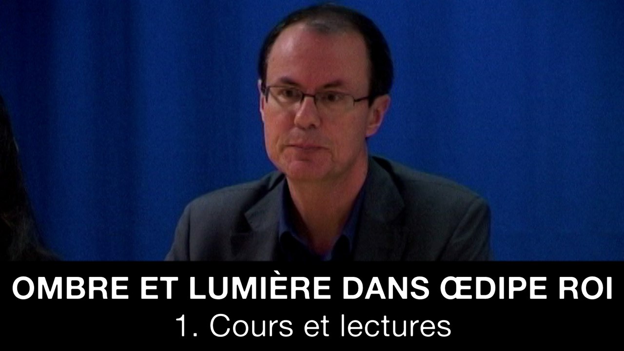 Ombre et lumière dans Œdipe roi - 1. Cours et lectures, Jean-Pierre LANGEVIN