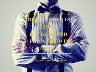 Requirements and Background for a Field in Finance by Peter Giannitti