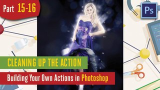 Cleaning Up the Action - Building Your Own Actions in Adobe Photoshop - 15-16