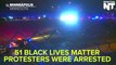 51 Black Lives Matter Protesters Were Arrested After Shutting Down A Highway