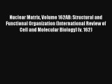 Nuclear Matrix Volume 162AB: Structural and Functional Organization (International Review of