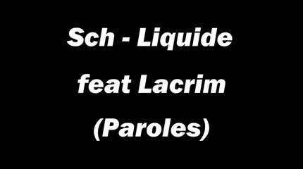 Sch - Liquide feat Lacrim (Paroles)
