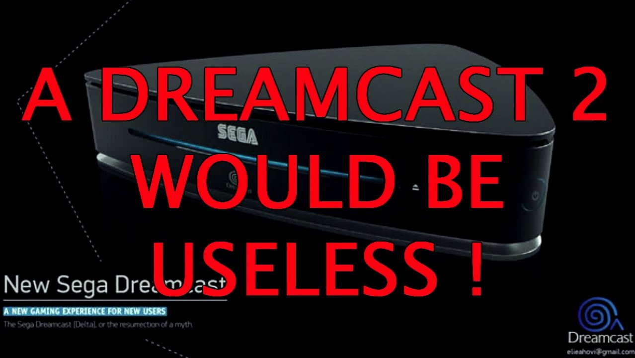 A DREAMCAST 2 WOULD BE USELESS