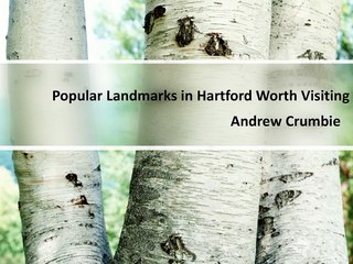 Popular Landmarks in Hartford Worth Visiting By Andrew Crumbie