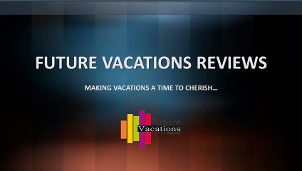 Future Vacations Reviews