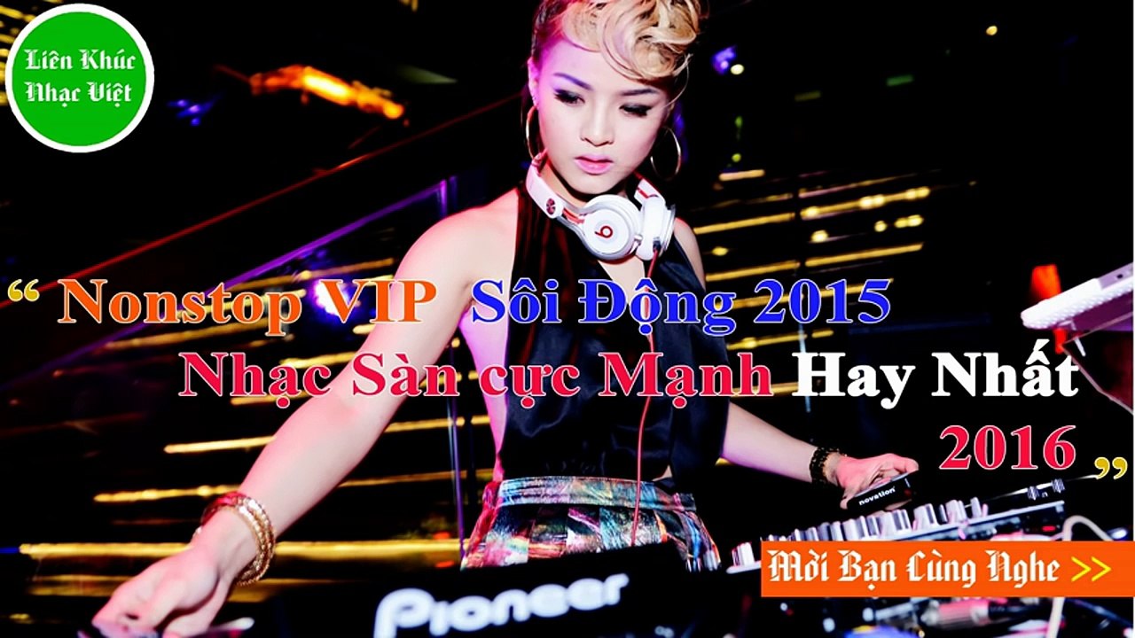 DJ Nonstop Hay Nhất 2015 - 2016 || Nhạc Sàn Sôi Động Hay Nhất - Bass Cực Xung || Dancemix