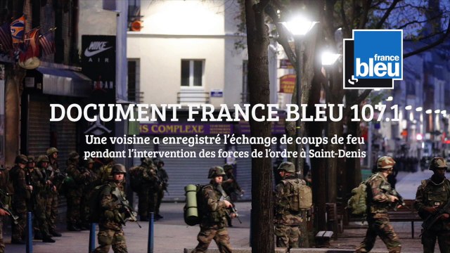DOCUMENT France Bleu 107.1 - Les coups de feu de l'intervention à Saint-Denis