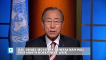 U.N. denies Secretary-General Ban will visit North Korea next week