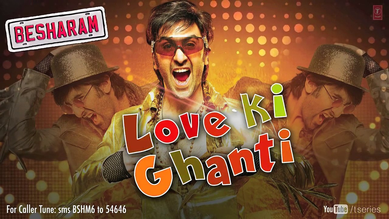 Besharam Full Song Love Ki Ghanti _ Ranbir Kapoor, Pallavi Sharda