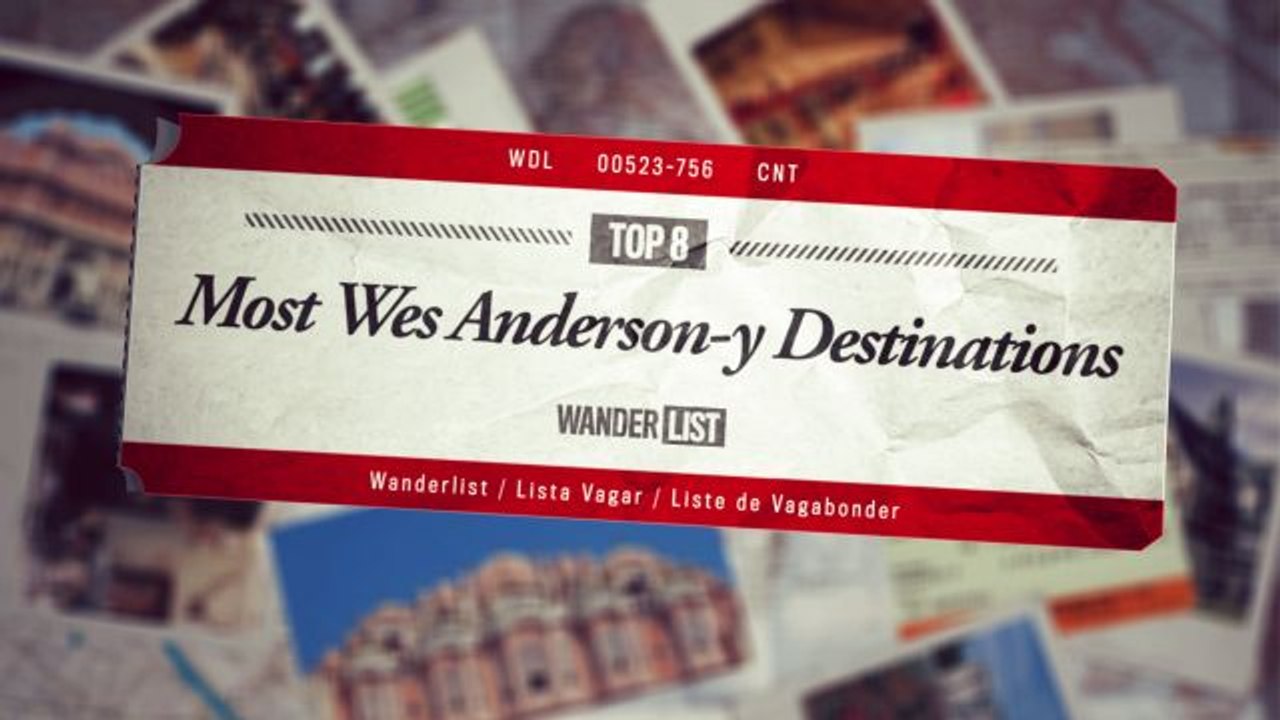 Top 8 Most Wes Anderson-y Destinations