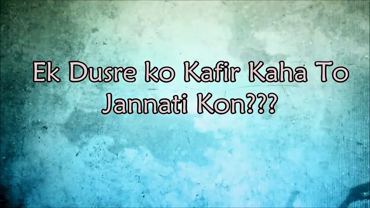 [EMOTIONAL] Ek Dusre ko Kafir Kaha To Jannati Kon- Maulana Tariq Jameel