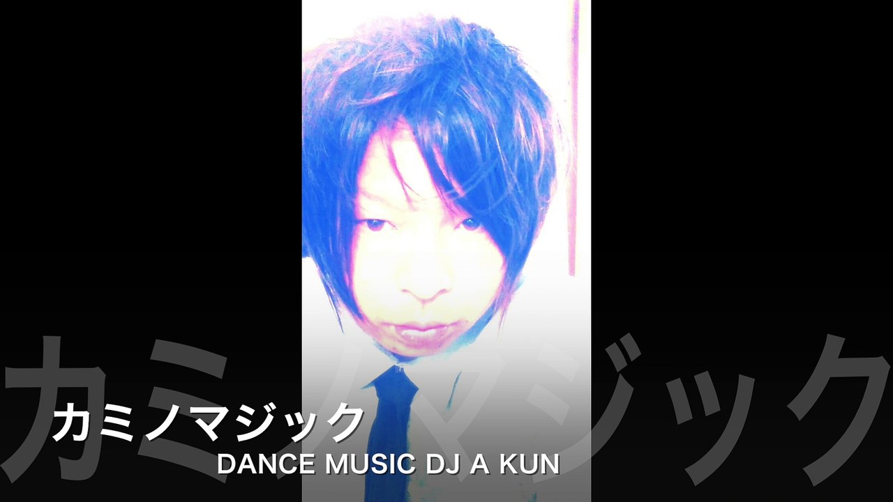 KAMINOMAGIC   DANCE MUSIC DJ A K