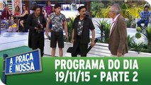 A Praça É Nossa 19.11.15 - Parte 2