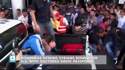 Honduras detains Syrians bound for U.S. with doctored Greek passports