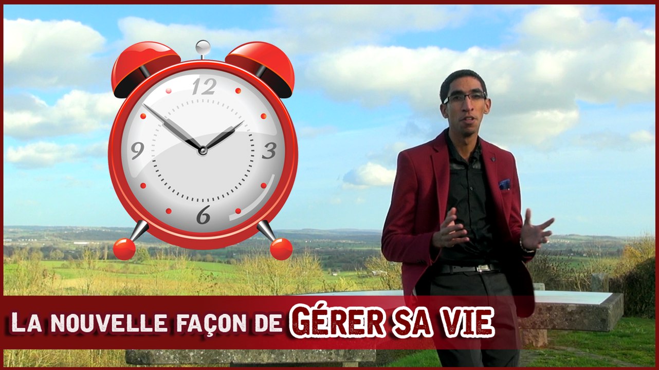 GESTION DU TEMPS : La nouvelle manière de gérer sa vie
