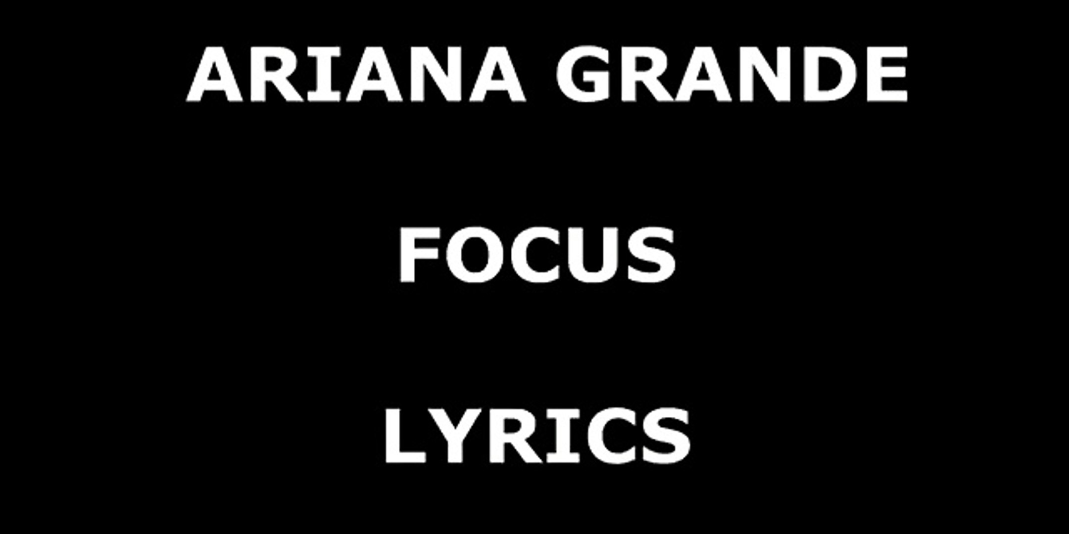 ⁣Ariana Grande - Focus (Lyrics)