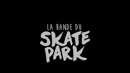 La bande du skate park - TEASER