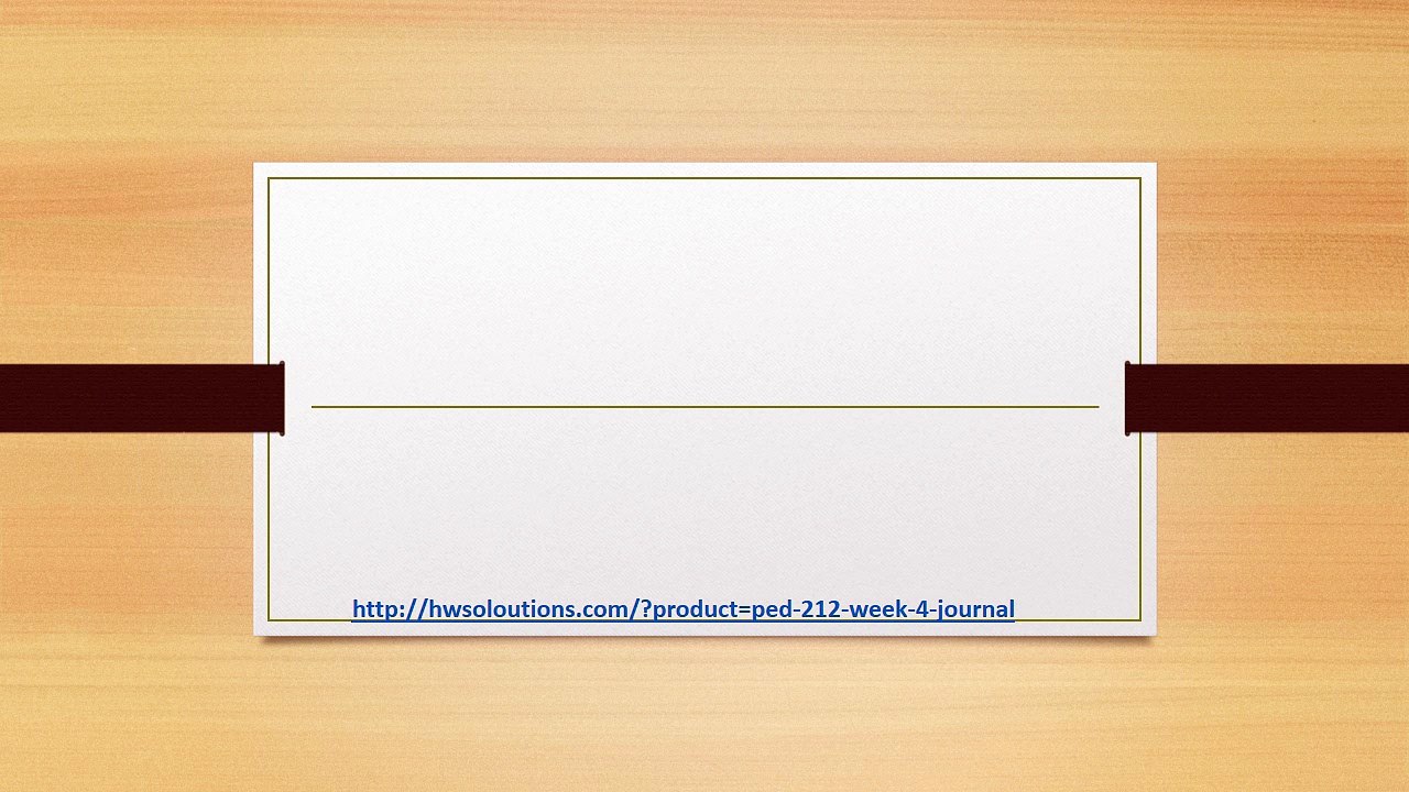 PED 212 WEEK 4 JOURNAL