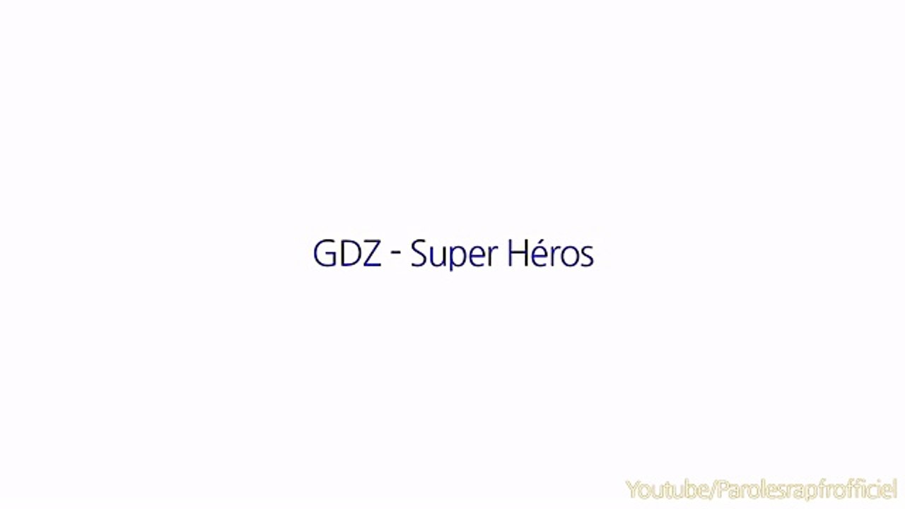 GDZ - Super Héros (Paroles/Lyrics)