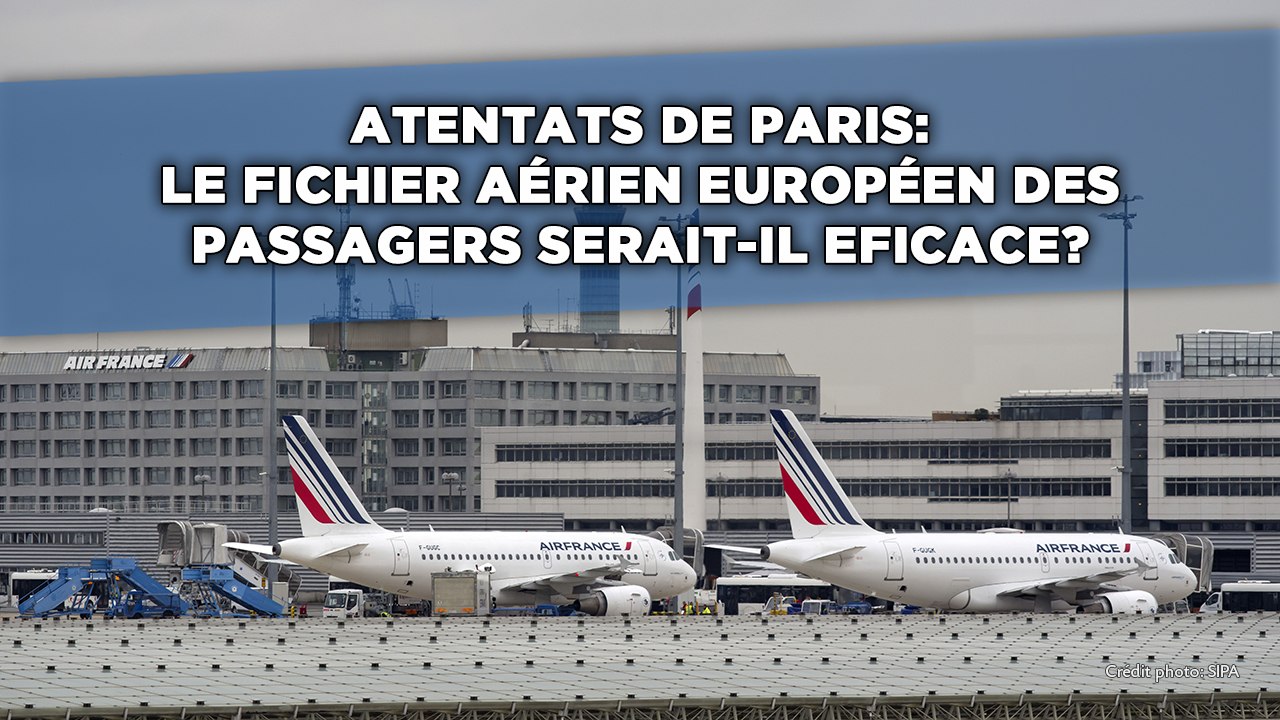 Attentats de Paris: Le fichier européen des passagers aériens serait-il efficace?