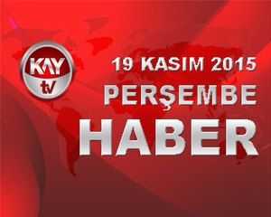 19 KASIM 2015 KAYTV HABER
