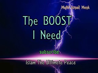 The Boost I need - Mufti Ismail Menk