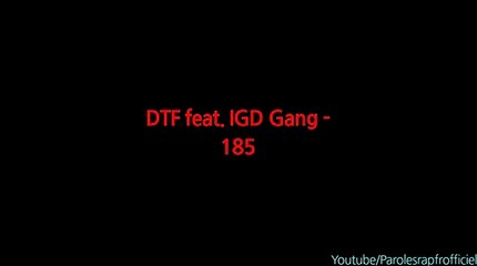 DTF feat IGD Gang - 185 (Paroles_Lyrics)