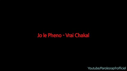 Jo Le Pheno - Vrai Chakal (Paroles_Lyrics)