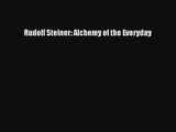 Rudolf Steiner: Alchemy of the Everyday  Online PDF