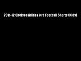 2011-12 Chelsea Adidas 3rd Football Shorts (Kids)