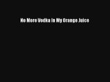 No More Vodka In My Orange Juice