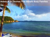 Hotels In St Thomas That Benefit Busy Families