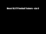 Messi 10.3 TF Football Trainers - size 8