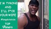 IM TYRONE and ILL F*CK YOUR WIFE Vines #longd*ckstyle - Tyrone Vine Compilation - Top Vi