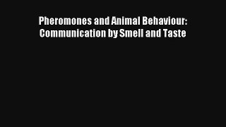 Pheromones and Animal Behaviour: Communication by Smell and Taste Free Download Book