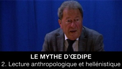 Le mythe d’Œdipe : 2. Lecture anthropologique et hellénistique, Philippe FONTAINE