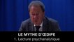 Le mythe d’Œdipe : 1. Lecture psychanalytique, Philippe FONTAINE